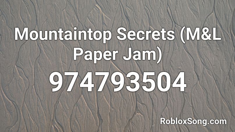 Mountaintop Secrets (M&L Paper Jam) Roblox ID