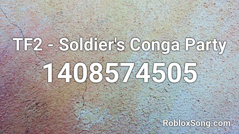TF2 - Soldier's Conga Party Roblox ID