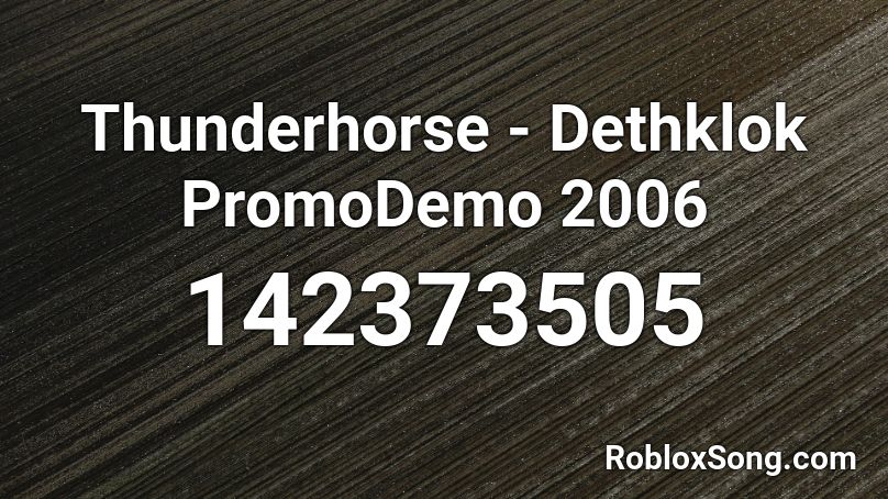 Thunderhorse - Dethklok PromoDemo 2006 Roblox ID