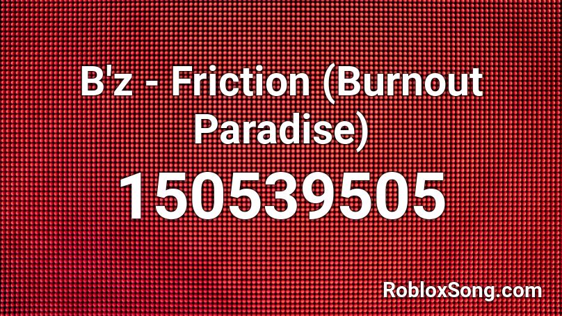 B'z - Friction (Burnout Paradise) Roblox ID