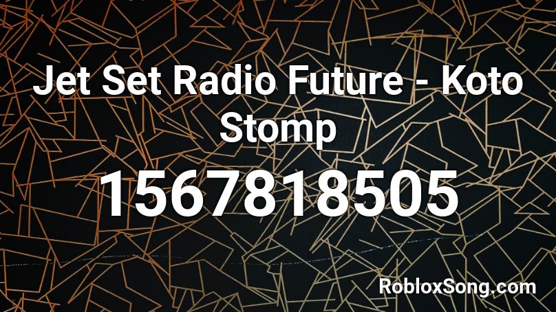 Jet Set Radio Future - Koto Stomp  Roblox ID