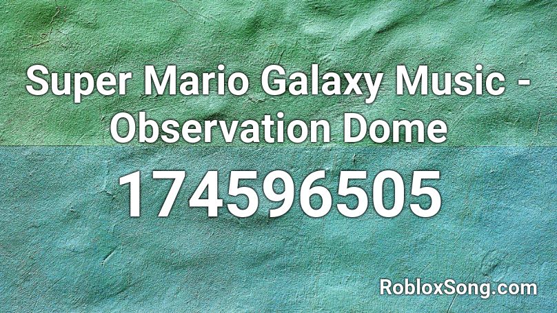 Super Mario Galaxy Music - Observation Dome Roblox ID