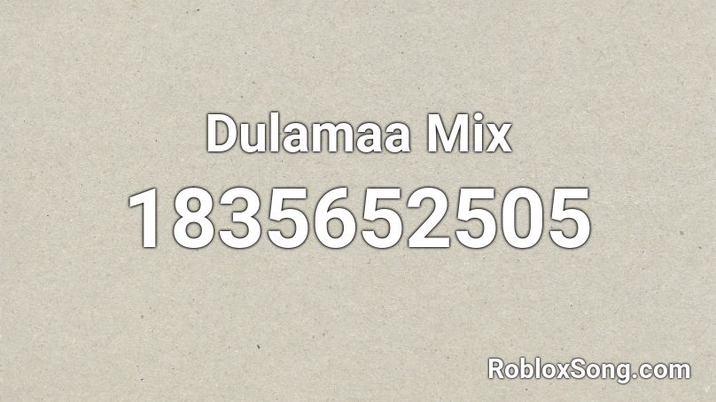 Dulamaa Mix Roblox ID