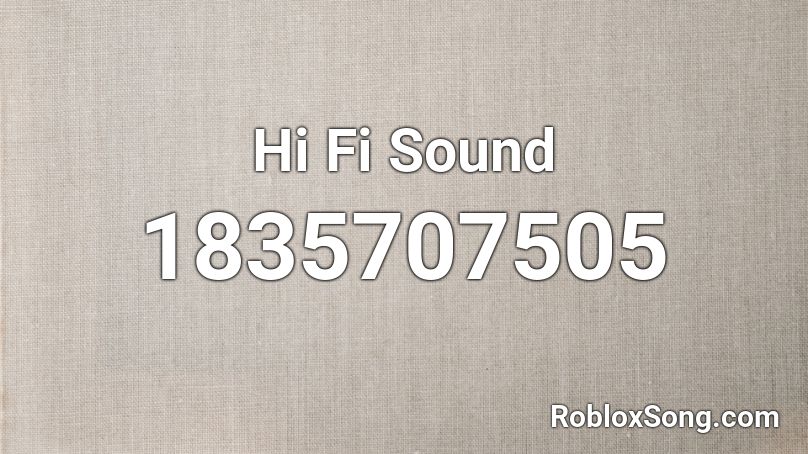 Hi Fi Sound Roblox ID
