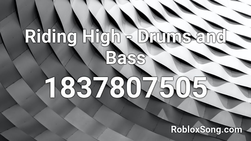 Riding High - Drums and Bass Roblox ID