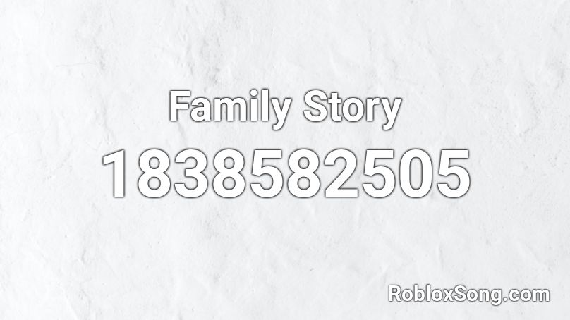 Family Story Roblox ID