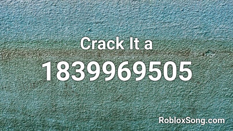 Crack It a Roblox ID