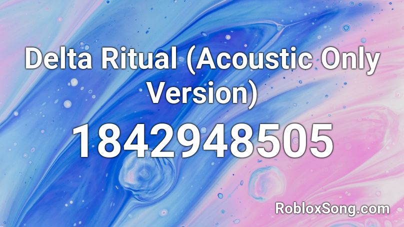 Delta Ritual (Acoustic Only Version) Roblox ID