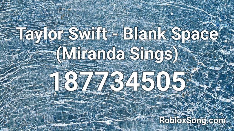 Taylor Swift - Blank Space (Miranda Sings) Roblox ID