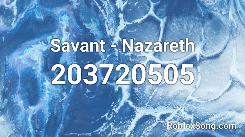 Savant - Nazareth Roblox ID