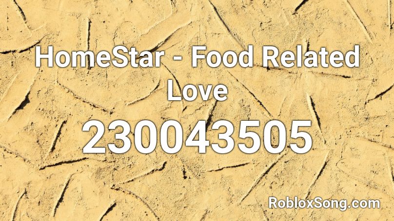 HomeStar - Food Related Love Roblox ID