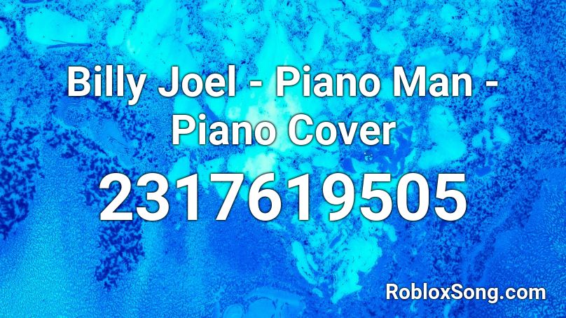 Billy Joel - Piano Man - Piano Cover Roblox ID