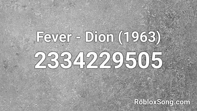 Fever - Dion (1963) Roblox ID