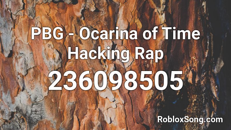 PBG - Ocarina of Time Hacking Rap Roblox ID