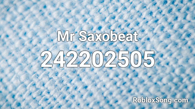 Mr Saxobeat Roblox Id Roblox Music Codes - mr saxo beat roblox id