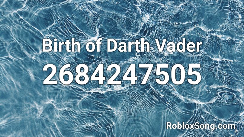 Birth of Darth Vader Roblox ID