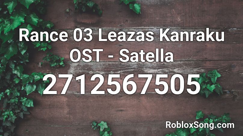 Rance 03 Leazas Kanraku OST - Satella Roblox ID