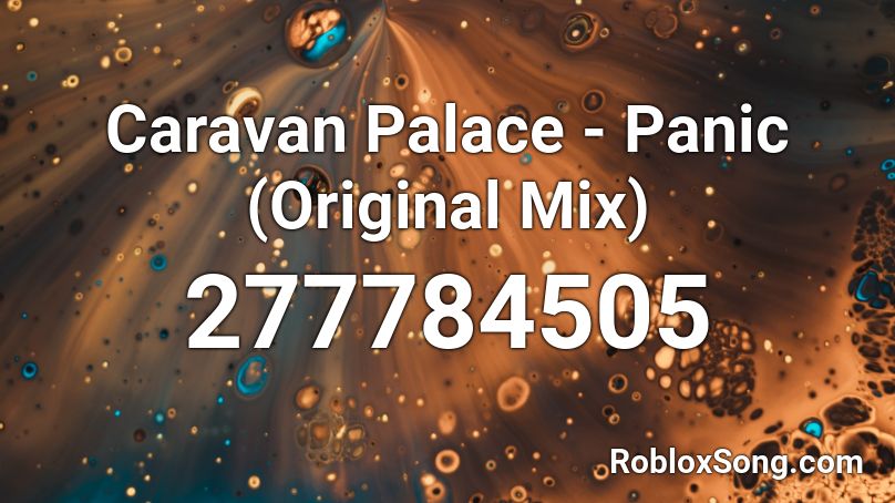 Caravan Palace - Panic (Original Mix) Roblox ID