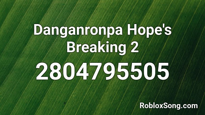 Danganronpa Hope's Breaking 2 Roblox ID