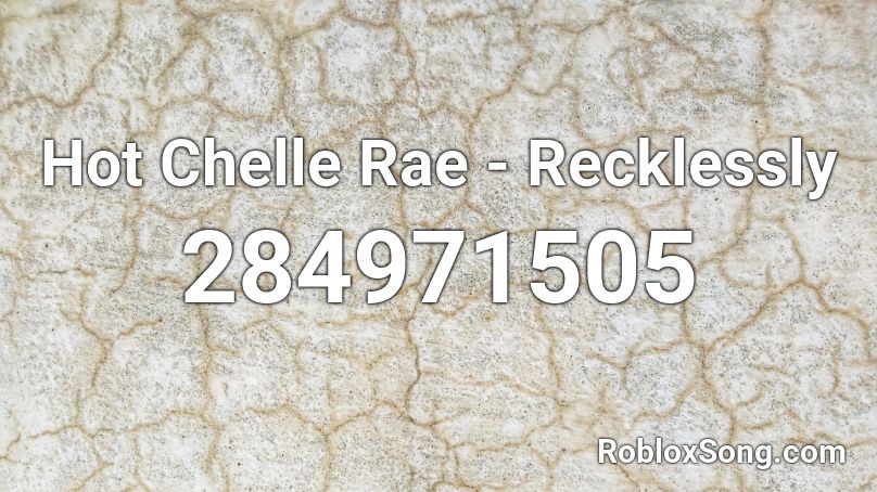 Hot Chelle Rae - Recklessly Roblox ID