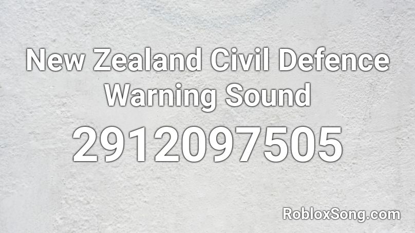 New Zealand Civil Defence Warning Sound Roblox ID