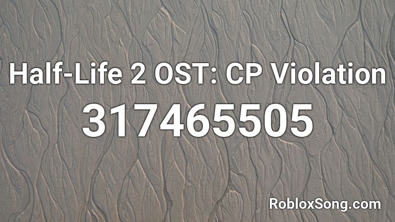 Half-Life 2 OST: CP Violation Roblox ID