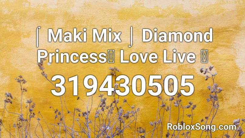 ⌠ Maki Mix ⌡ Diamond Princess【 Love Live 】 Roblox ID