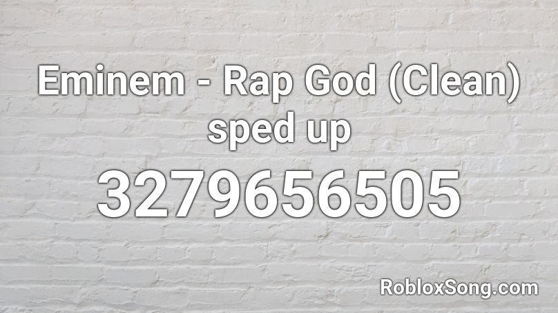 Eminem - Rap God (Clean) sped up Roblox ID