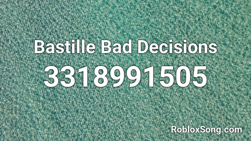 Bastille Bad Decisions Roblox ID