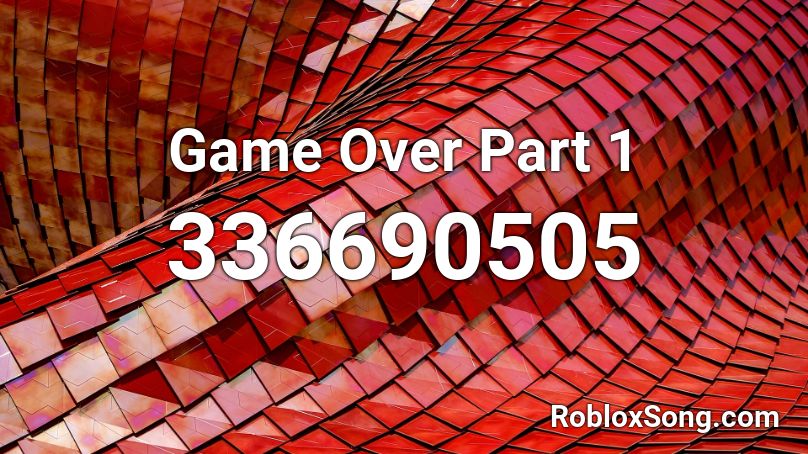 Game Over Part 1 Roblox ID