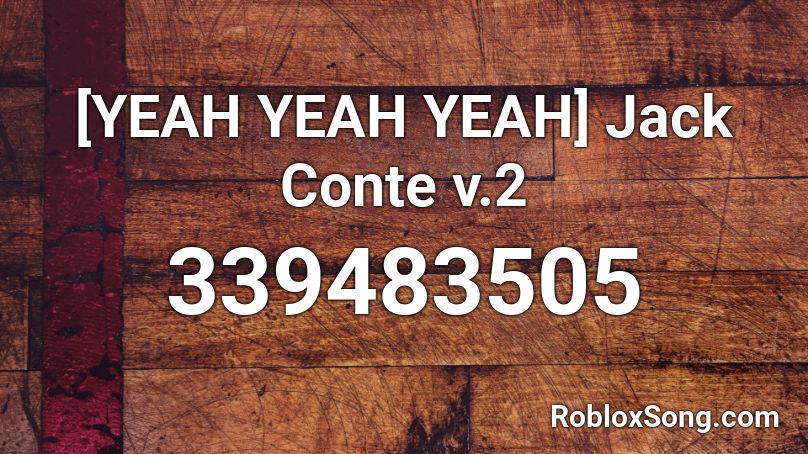 [YEAH YEAH YEAH] Jack Conte v.2 Roblox ID