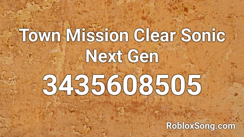 Town Mission Clear  Sonic Next Gen  Roblox ID
