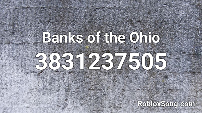 Banks of the Ohio Roblox ID