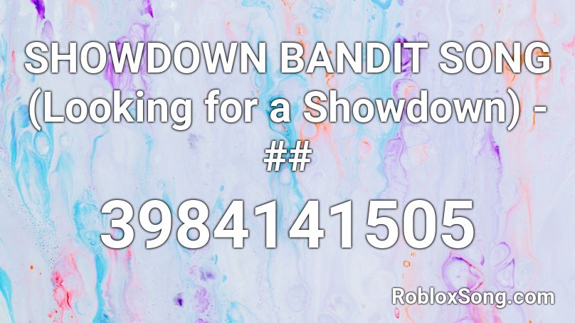 Showdown Bandit Song Looking For A Showdown Roblox Id Roblox Music Codes - bandits codes roblox