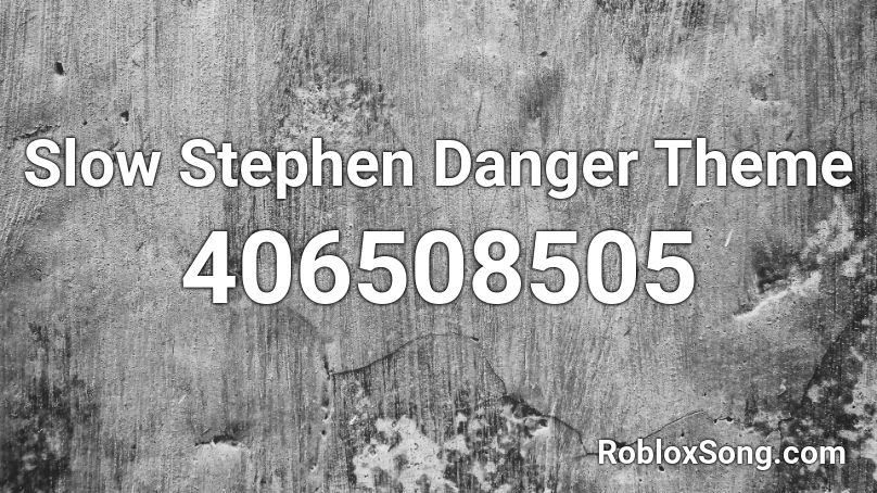 Slow Stephen Danger Theme Roblox ID