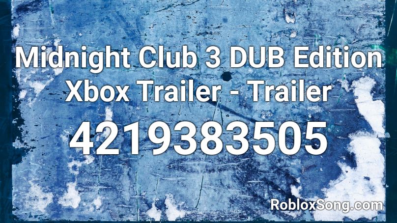 Midnight Club 3 DUB Edition Xbox Trailer - Trailer Roblox ID