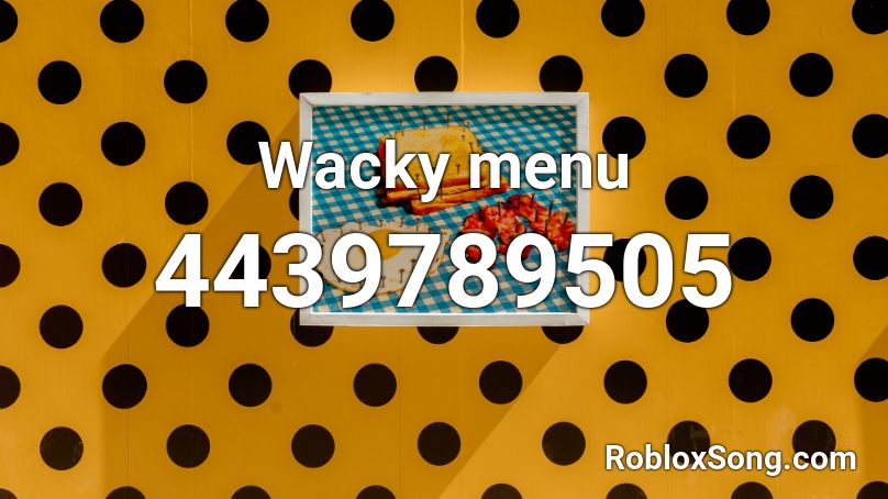 Wacky menu Roblox ID