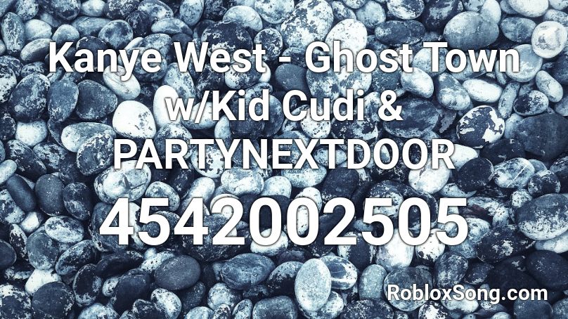 Kanye West - Ghost Town w/Kid Cudi & PARTYNEXTDOOR Roblox ID - Roblox ...