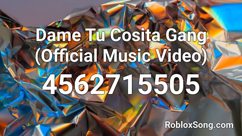 Dame Tu Cosita Gang Official Music Video Roblox Id Roblox Music Codes - roblox paradise music video