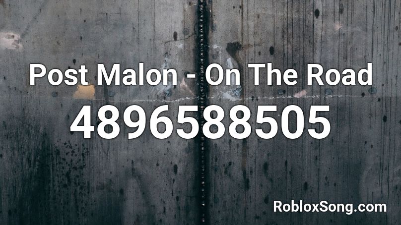 Post Malon - On The Road Roblox ID