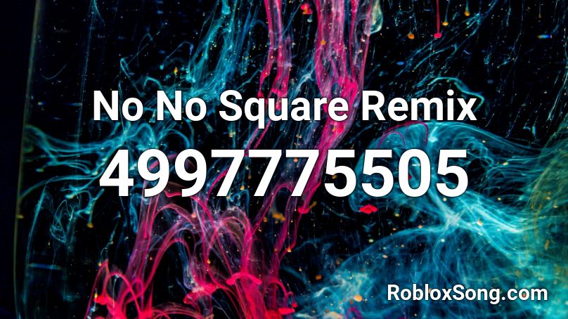 No No Square Remix Roblox Id Roblox Music Codes 