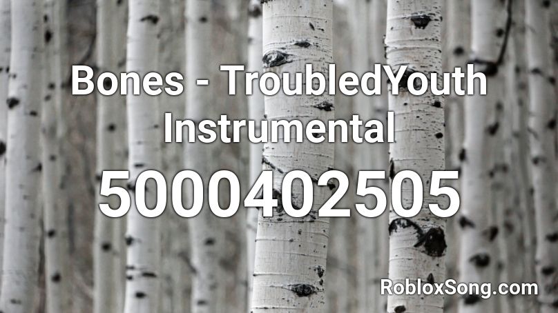 Bones - TroubledYouth Instrumental Roblox ID