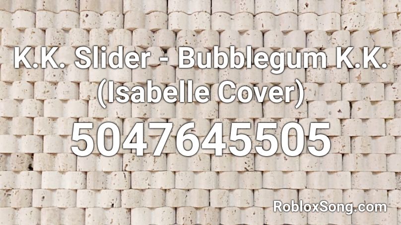 K.K. Slider - Bubblegum K.K. (Isabelle Cover) Roblox ID
