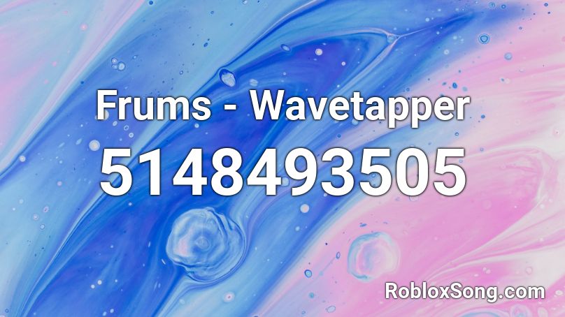 Frums - Wavetapper Roblox ID