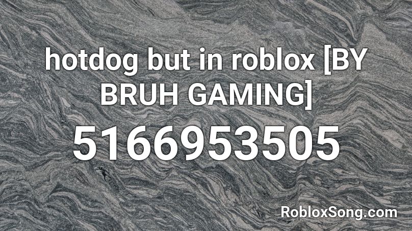 hotdog but in roblox [BY BRUH GAMING] Roblox ID