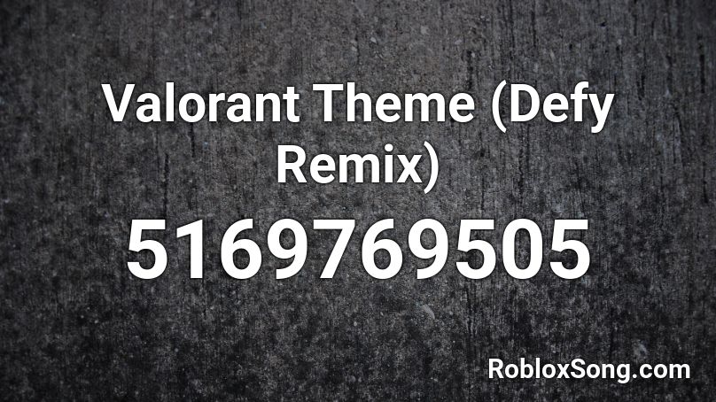Valorant Theme (Defy Remix)  Roblox ID