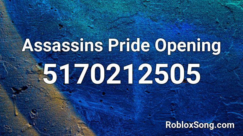 Assassins Pride Opening Roblox ID
