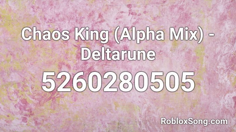 Chaos King (Alpha Mix) - Deltarune Roblox ID