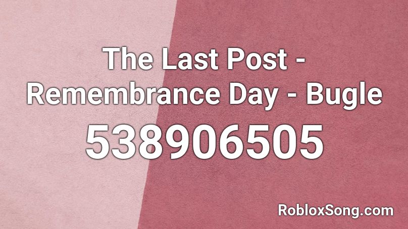 The Last Post - Remembrance Day - Bugle  Roblox ID