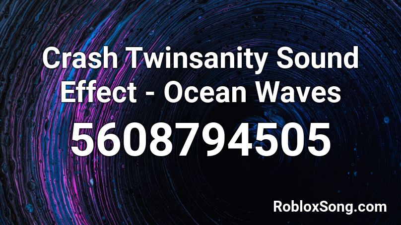 Crash Twinsanity Sound Effect - Ocean Waves Roblox ID